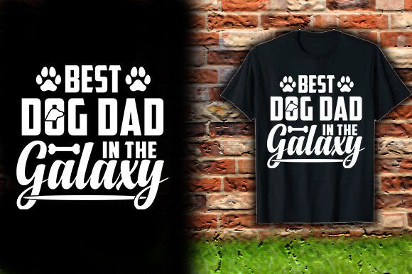 Celebrate the Galaxy's Best Dog Dad with a Stellar T-Shirt Design