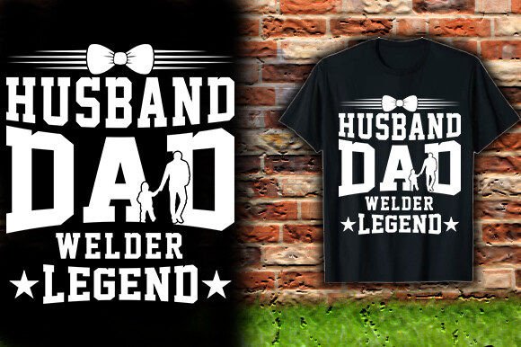 Husband Dad Welder Legend T-Shirt Design: Crafting a Powerful Visual Identity