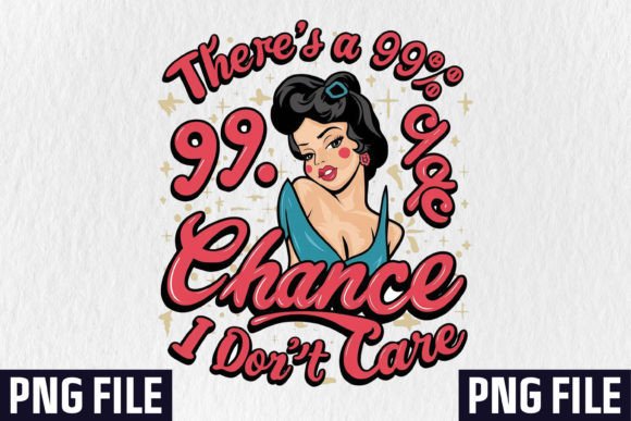 There's a 99% Chance I Don't Care Design: A Modern Visual Statement
