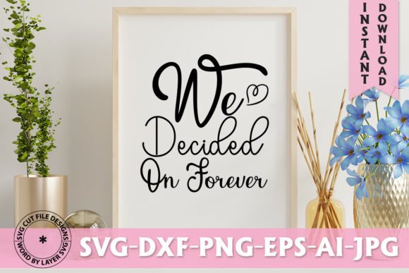 We Decided on Forever SVG Design: A Modern Asset
